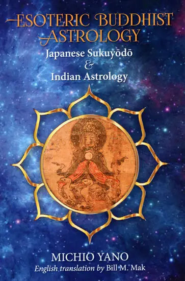 Esoteric Buddhist Astrology: Japanese Sukuyodo and Indian Astrology - Retail Maharaj