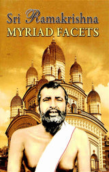 Sri Ramakrishna: Myriad Facets - Retail Maharaj