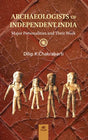 ARCHAEOLOGISTS OF INDEPENDENT INDIA: Major Personalities and Their Work - Retail Maharaj