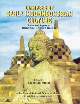 GLIMPSES OF EARLY INDO-INDONESIAN CULTURE : Collected Papers of Himansu Bhusan Sarkar - Retail Maharaj