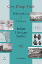 Our Deep Past Personalities & Themes in Indian Heritage Studies Volume 2 - Retail Maharaj