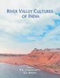 RIVER VALLEY CULTURES OF INDIA - Retail Maharaj
