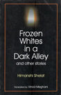 Frozen Whites in a Dark Alley and Other Stories (An Old and Rare Book) - Retail Maharaj