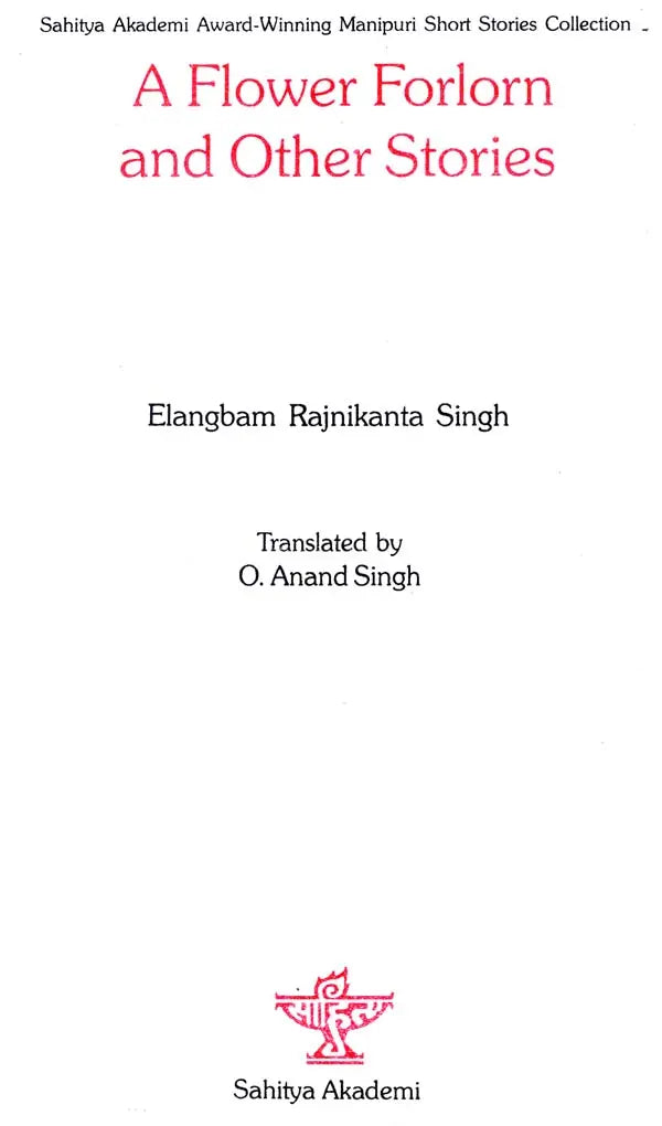 A Flower Forlorn and Other Stories (Sahitya Akademi Award-Winning Manipuri Short Stories Collection) - Retail Maharaj