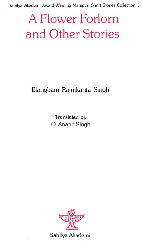A Flower Forlorn and Other Stories (Sahitya Akademi Award-Winning Manipuri Short Stories Collection) - Retail Maharaj