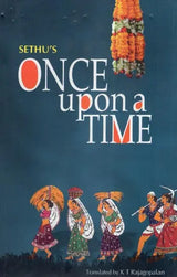 Sethu's Once Upon a Time- Sahitya Akademi Award-Winning Malayalam Novel - Retail Maharaj