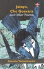 Jatayu Che Guevara and Other Poems - Retail Maharaj