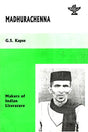 Madhurachenna- Makers of Indian Literature - Retail Maharaj