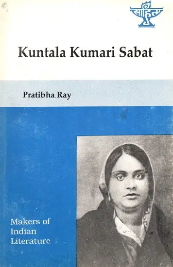 Kuntala Kumari Sabat- Makers of Indian Literature - Retail Maharaj