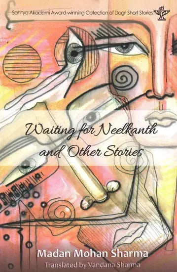 Waiting For Neelkanth and Other Stories (Dudh! Lahu! Zehr!)- Sahitya Akademi Award-Winning Collection of Dogri Short Stories - Retail Maharaj