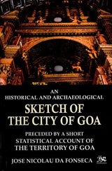 An Historical and Archaeological Sketch of the City of Goa (Preceded by A Short Statistical Account of the Territory of Goa) - Retail Maharaj