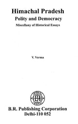 Himanchal Pradesh- Polity and Democracy Miscellany of Historical Essays - Retail Maharaj