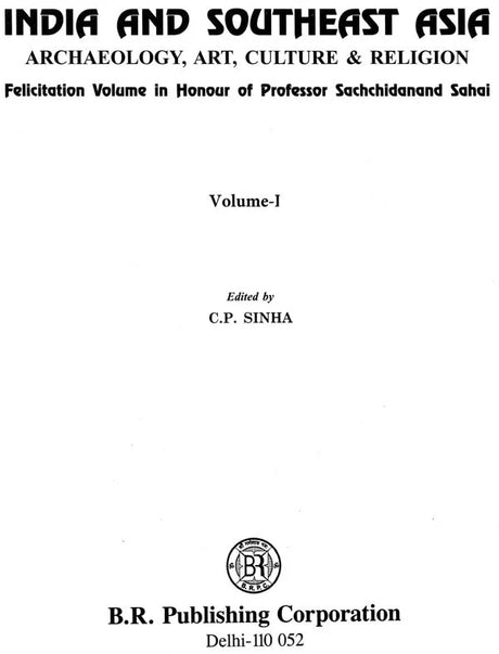 Indian and Southeast Asia- Archaeology, Art, Culture & Religion- Felicitation Volume in Honour of Professor Sachchidanand Sahai - Retail Maharaj