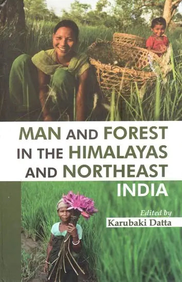 Man and Forest in the Himalayas and Northeast India - Retail Maharaj