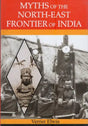 Myths of The North-East Frontier of India - Retail Maharaj