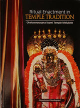 Ritual Enactment in Temple Tradition (Cheluvanarayana Svami Temple Melukote) - Retail Maharaj