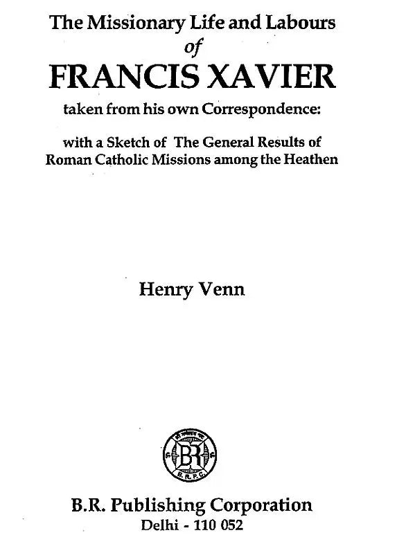 The Missionary Life and Labours of Francis Xavier - Retail Maharaj