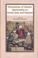 Dimensions of Islamic Spirituality in South Asia and Beyond