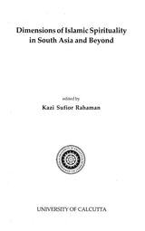 Dimensions of Islamic Spirituality in South Asia and Beyond