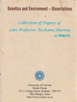 Genetics and Environment – Dissertations (Collection of Papers of Late Professor Archana Sharma – A Tribute)