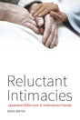 Reluctant Intimacies: Japanese Eldercare in Indonesian Hands - Retail Maharaj