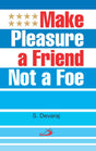 Make Pleasure a Friend Not a Foe - Retail Maharaj