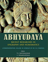 Abhyudaya : Recenet Reasearches in Epigraphy and Numismatic (Commemoration Volume in Honour of Dr. K.V. Ramesh) - Retail Maharaj