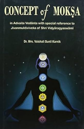 Concept of Mokosa: In Advaita Vedaanta with Special Reference to Jaivanmuktiviveka of Shri Vidyaaraonyaswaamai - Retail Maharaj