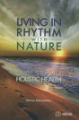 Living in Rhythm with Nature (Simple Steps to Holistic Health) - Retail Maharaj