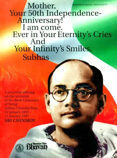 Mother Your 50th Independence Anniversary! I am Come. Ever in Your Eternity's Cries and Your Infinity's Smiles, Subhas - Retail Maharaj