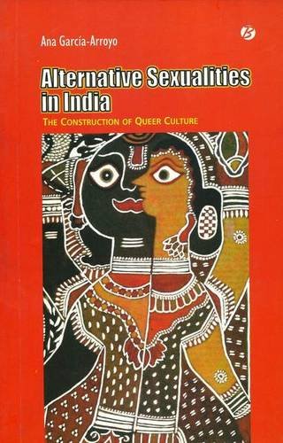 Alternate Sexualities in India the Construction of Queer Culture - Retail Maharaj