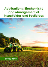 Applications, Biochemistry and Management of Insecticides and Pesticides - Retail Maharaj