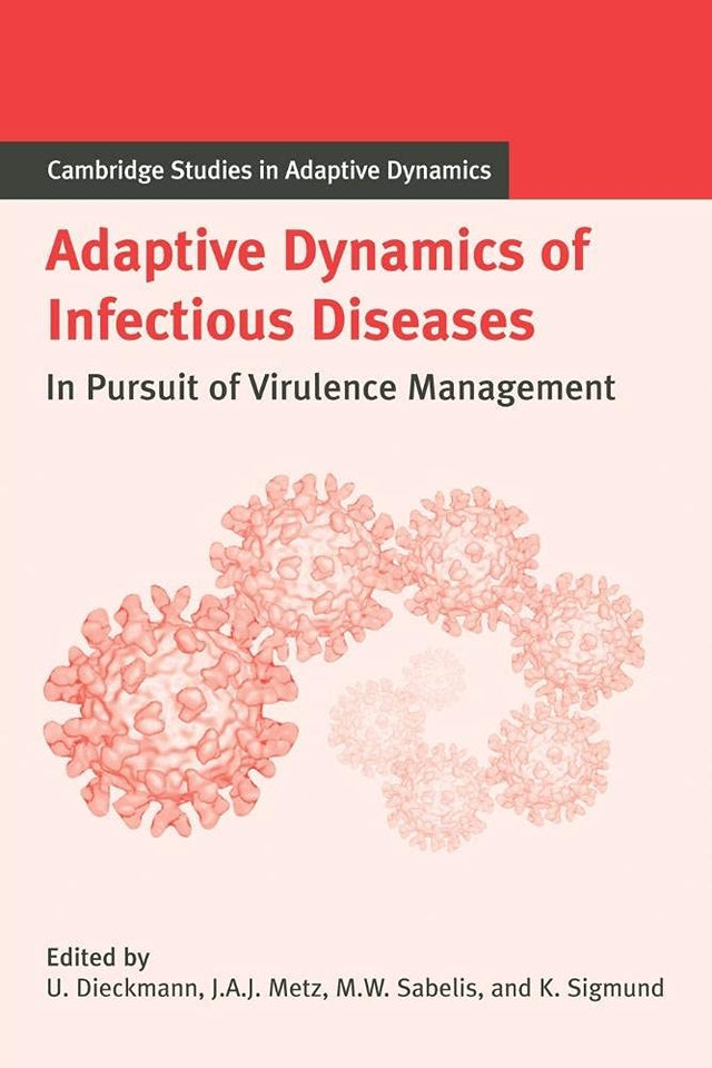 Adaptive Dynamics of Infectious Diseases: In Pursuit of Virulence Management: 2 (Cambridge Studies in Adaptive Dynamics) - Retail Maharaj