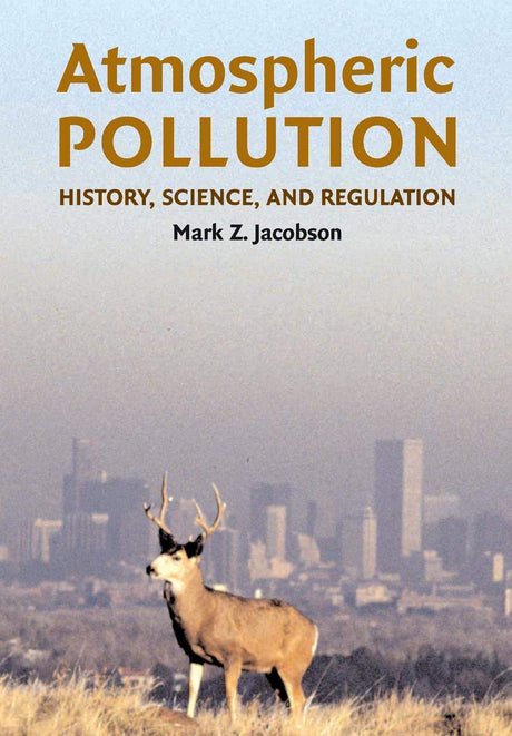 Atmospheric Pollution: History, Science, and Regulation - Retail Maharaj