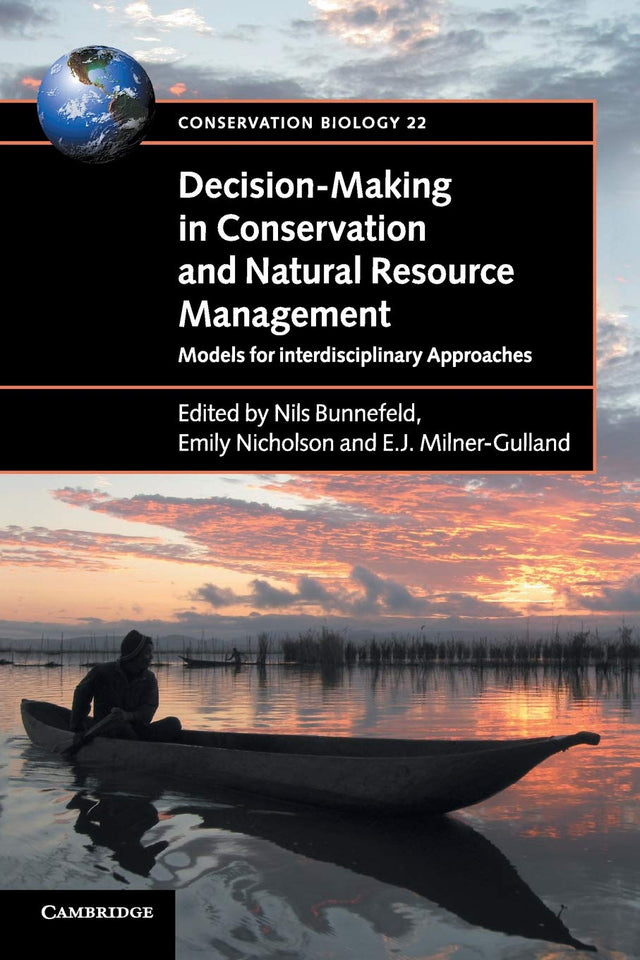 Decision-Making in Conservation and Natural Resource Management: Models for Interdisciplinary Approaches: 22 (Conservation Biology, Series Number 22) - Retail Maharaj