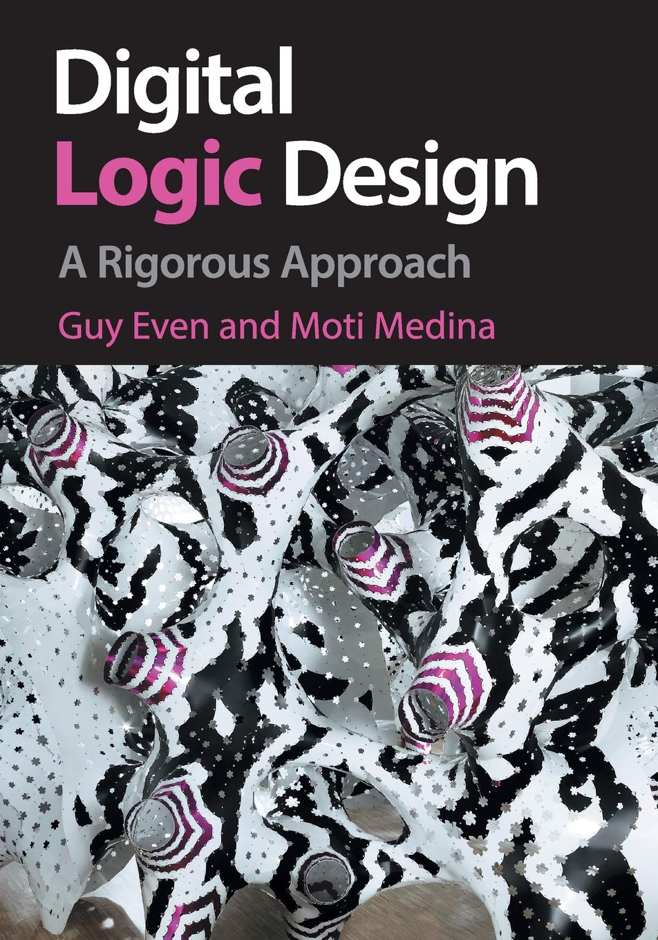 Digital Logic Design: A Rigorous Approach - Retail Maharaj