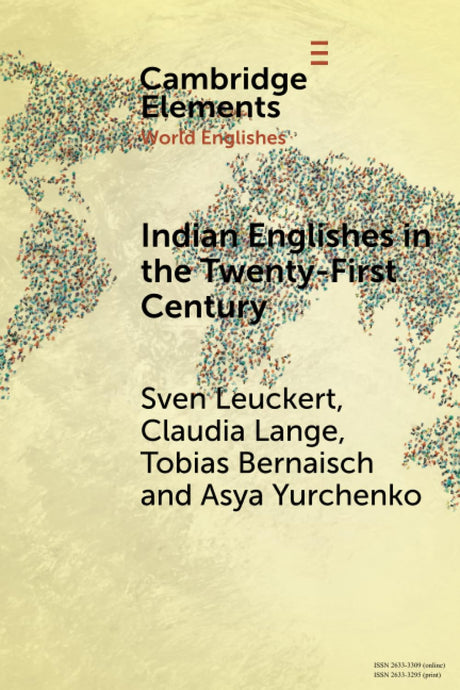 Indian Englishes in the Twenty-First Century: Unity and Diversity in Lexicon and Morphosyntax (Elements in World Englishes) - Retail Maharaj