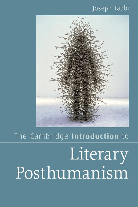 The Cambridge Introduction to Literary Posthumanism - Retail Maharaj