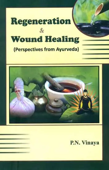 Regeneration and Wound Healing (Perspectives from Ayurveda) - Retail Maharaj