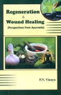 Regeneration and Wound Healing (Perspectives from Ayurveda) - Retail Maharaj