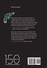 When Violence Works: Postconflict Violence and Peace in Indonesia - Retail Maharaj