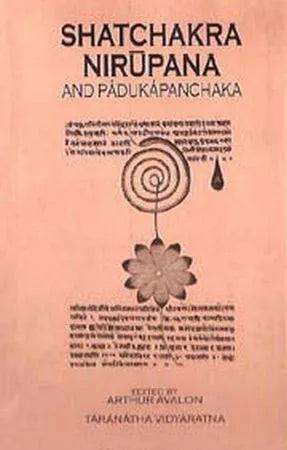 Shatchakranirupana and Padukapanchaka. A work on Kundalini yoga with two Commentaries. - Retail Maharaj