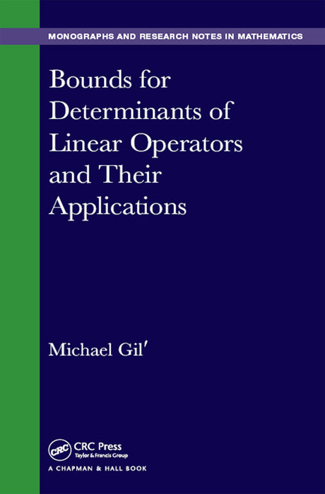 Bounds for Determinants of Linear Operators and their Applications (Chapman & Hall/CRC Monographs and Research Notes in Mathematics) - Retail Maharaj
