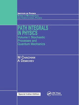 Path Integrals in Physics:Volume I Stochastic Processes and Quantum Mechanics - Retail Maharaj