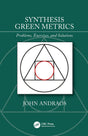 Synthesis Green Metrics: Problems, Exercises, and Solutions [Paperback] Andraos, John - Retail Maharaj