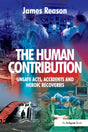 The Human Contribution: Unsafe Acts, Accidents and Heroic Recoveries - Retail Maharaj