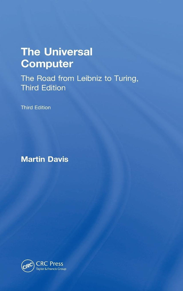 The Universal Computer: The Road from Leibniz to Turing, Third Edition [Hardcover] Davis, Martin - Retail Maharaj