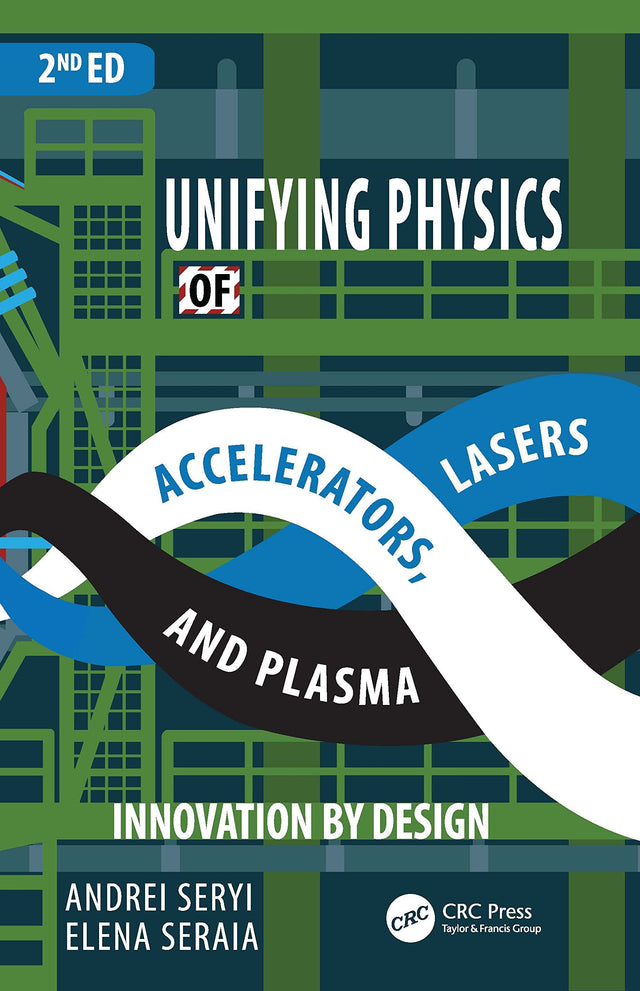 UNIFYING PHYSICS OF ACCELERATORS LASERS AND PLASMA 2ED (PB 2023) - Retail Maharaj