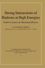 Strong Interactions of Hadrons at High Energies: Gribov Lectures on Theoretical Physics: 27 (Cambridge Monographs on Particle Physics, Nuclear Physics and Cosmology) - Retail Maharaj