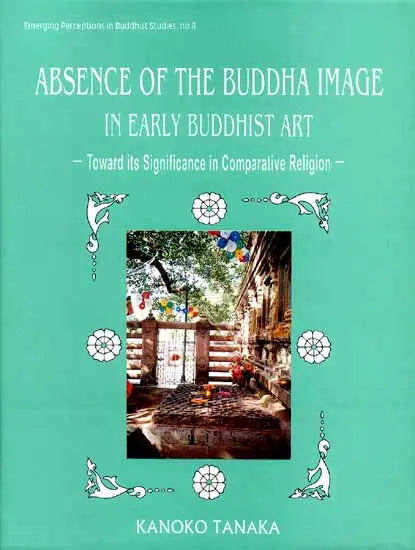 Absence of the Buddha Image in Early Buddhist Art - Retail Maharaj